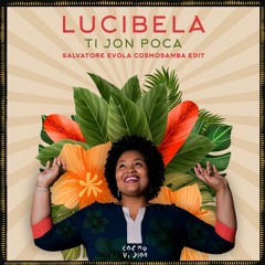 FREE DL : Lucibela - Ti Jon Poca (Salvatore Evola Cosmosamba Edit)