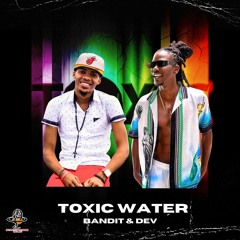 Bandit & Dev - Toxic Water