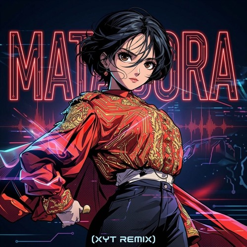 Matadora  (XYT Remix)