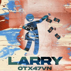 Larry (feat. 47Vn)