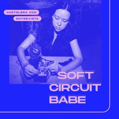 Entrevista SOFT CIRCUIT BABE
