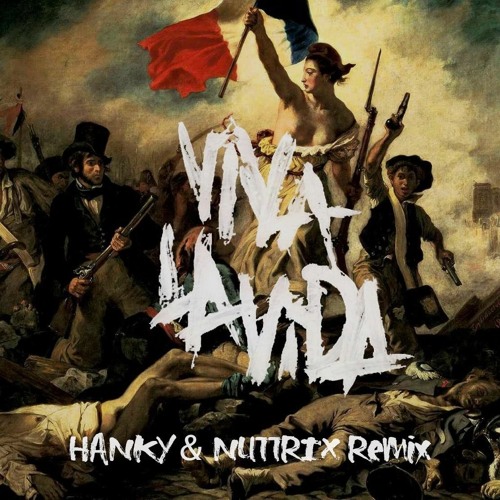 Stream Coldplay - Viva La Vida (HANKY & NUTTRIX Remix) ***FREE