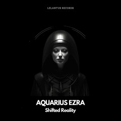 Aquarius Ezra - Shifted Reality (Justin Marchacos Remix)