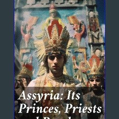 PDF ⚡ Assyria: Its Princes, Priests and People: By-Paths of Bible Knowledge Full Pdf