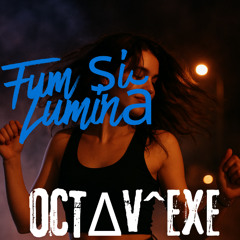 OCTΔV^EXE-Fum și Lumină