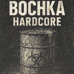 BOCHKA HARDCORE