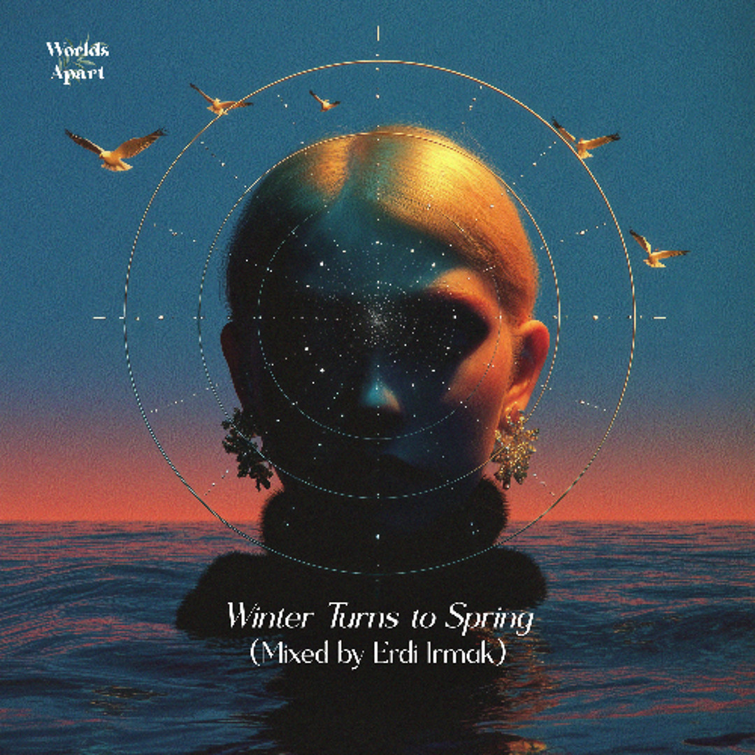 Stream Winter Turns to Spring (Mixed by Erdi Irmak) by Worlds Apart ...