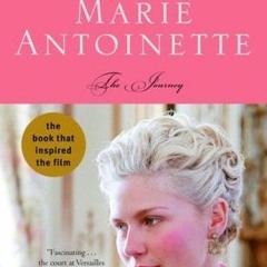 DOWNLOAD ⚡️ eBook Marie Antoinette: The Journey BY Antonia Fraser