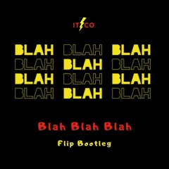 'Blah Blah Blah' (Itzco Flip Bootleg)