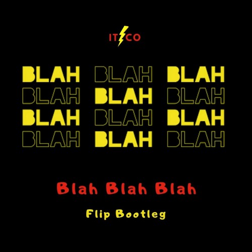 'Blah Blah Blah' (Itzco Flip Bootleg)