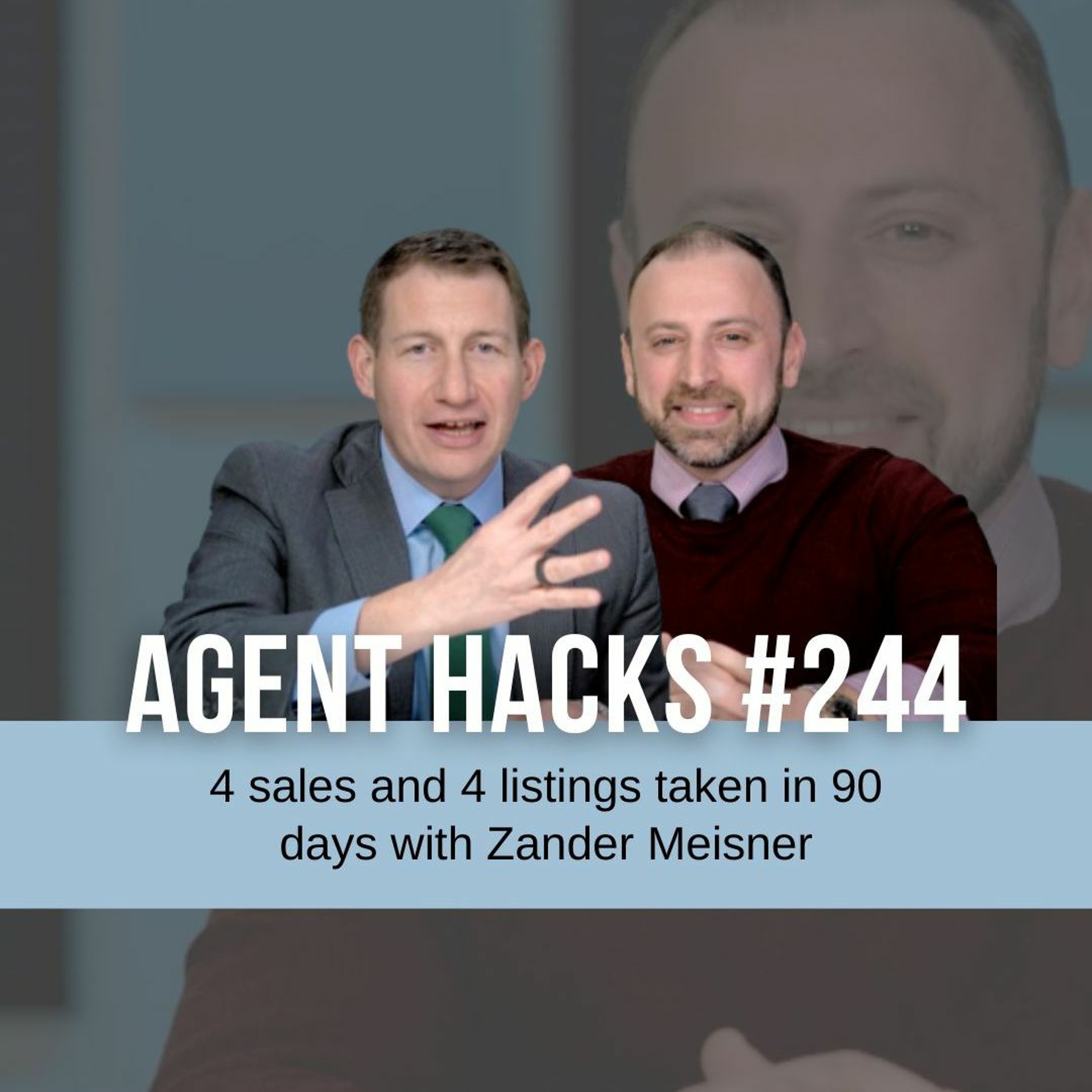4 sales and 4 listings taken in 90 days with Zander Meisner - Agent Hacks 244 episode artwork