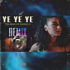 YE YE YE REMIX(feat. Mathu CPE & Boston IFT)