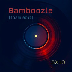 Bamboozzle (foam edit)