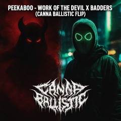 PEEKABOO - Work of the Devil x Badders (Canna Ballistic Flip)