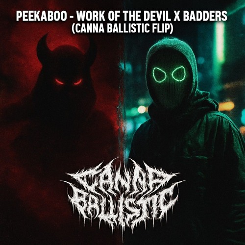 PEEKABOO - Work of the Devil x Badders (Canna Ballistic Flip)