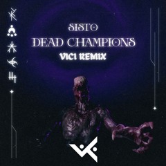 Sisto - Dead Champions (Vici Remix) [FREE DOWNLOAD]