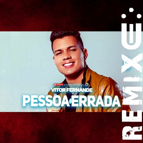 PESSOA ERRADA - Vitor Fernandes (FUNK REMIX) [ Dj Uili ]