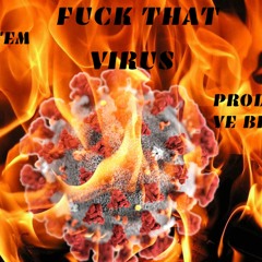 Fuck That Virus(prod. by Y.E Beatz)