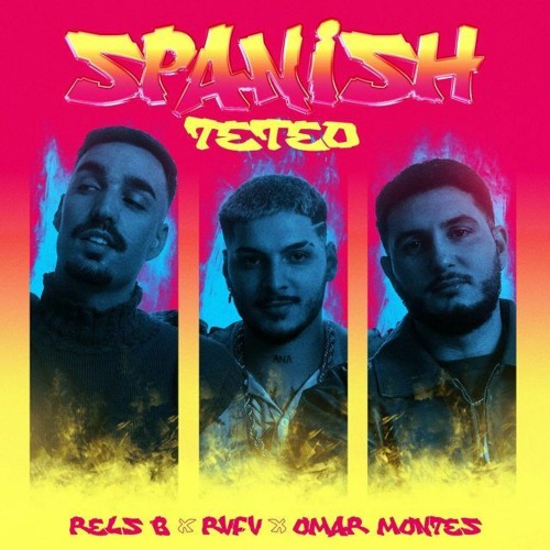 Rvfv, Rels B, Omar Montes - SPANISH TETEO