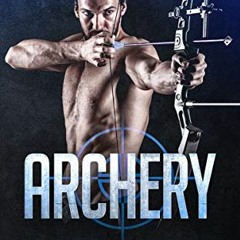 Read PDF EBOOK EPUB KINDLE Archery: The #1 Beginner's Guide For Everything An Archer Needs To Know A