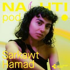 Sarkawt Hamad // Nachtipod for NACHTI 2025