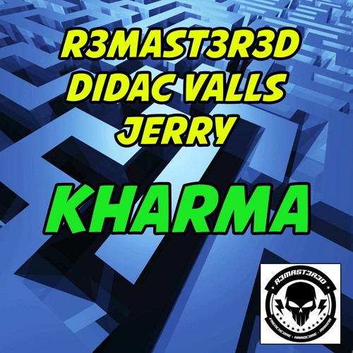 R3mast3r3d, Didac Valls, Jerry - Kharma (Original Mix)R3mast3r3d Records [OUT NOW]