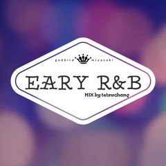 EARY R&B  Mixed Tetsuchang rep GODBIRD