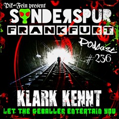 KLARK KENNT @ SONDERSPUR | POD. #236 - FRANKFURT | 24.07.2021