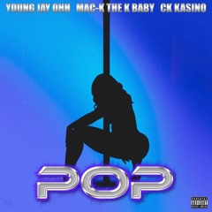 POP (ft. Young Jay Ohh & CK Kasino)