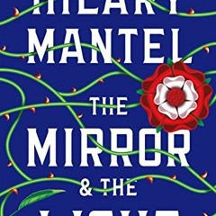 [Download] EBOOK 📥 The Mirror & the Light: A Novel (Wolf Hall Trilogy, 3) by  Hilary