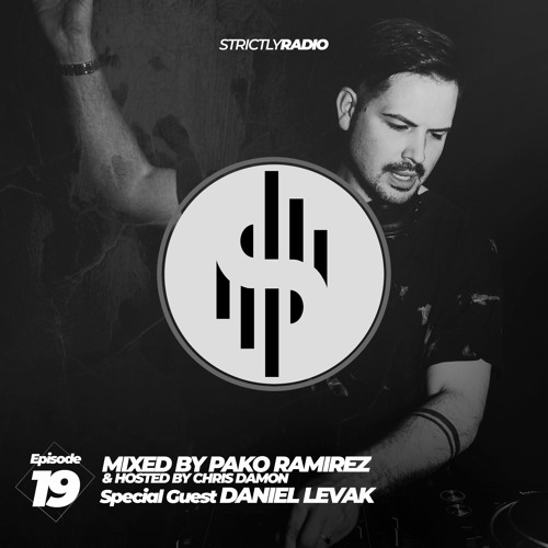 Strictly Radio Ep019 Mixed By Pako Ramirez & Hosted By Chris Damon (Special Guest DJ Daniel Levak)