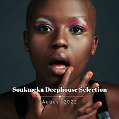 Soulmeka Deep House Selection-August 2022