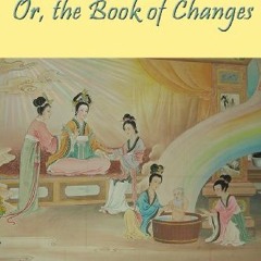 [View] PDF 📫 I Ching: Or, the Book of Changes by  James Legge [EBOOK EPUB KINDLE PDF