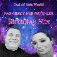 Out of this World - PAS-RISKY B2B NATII-LEE -🎈🎂Birthday Mix🎈🎂