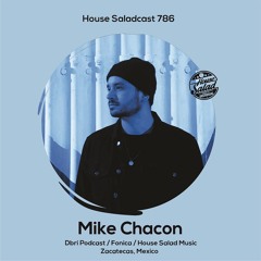 House Saladcast 786 | Mike Chacon