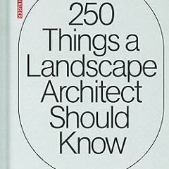 ⚡PDF⚡ 250 Things a Landscape Architect Should Know