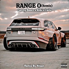 Range O(Remix) Catchy Beatz x Alibi x Leito