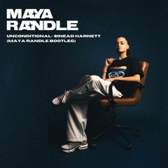Unconditional - Sinead Harnett (Maya Randle Bootleg)