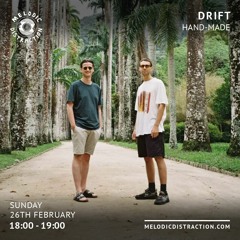 [Melodic Distraction Radio] DRIFT with Hand-made - February 2023