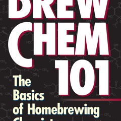 (⚡READ⚡) Brew Chem 101: The Basics of Homebrewing Chemistry