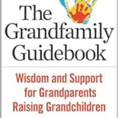 free KINDLE 💛 The Grandfamily Guidebook: Wisdom and Support for Grandparents Raising