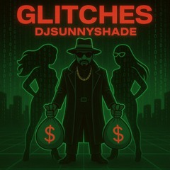 Glitches-DJSUNNYSHADE (Original mix)