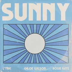 L'Tric & Chloe Wilson - Sunny (Rosie Kate Remix) [Neon]