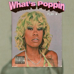 WHAT'S POPPIN - EEYNJAY