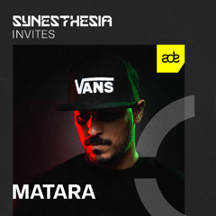 SYNESTHESIA Invites: MATARA | 017 - [ADE Special II]