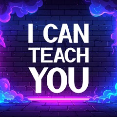 I Can Teach You