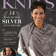 Read PDF 💖 Knits magazine 2021 provides knitting projects 14 Knits for Silver Annive