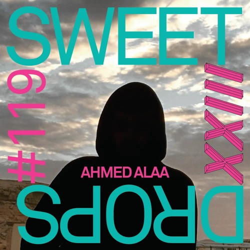 sweetdrops #119 w/ AHMED ALAA