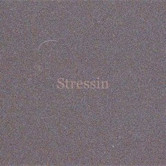 Stressin (Prod.Pelletierproducedit)