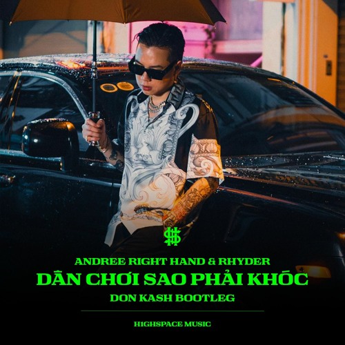 Andree Right Hand, Rhyder - Dan Choi Sao Phai Khoc (Don Kash Bootleg)